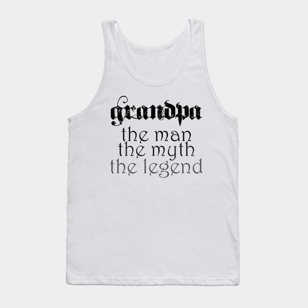 Grandpa, the man, the myth, the legend! Tank Top by eddie4